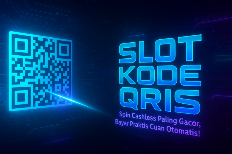 SLOT KODE QRIS Spin Cashless Paling Gacor Bayar Praktis Cuan Otomatis